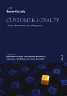 Customer loyalty. Theory, measurement, and management edito da Bocconi University Press