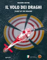 Il volo dei draghi. Flight of the dragons. Ediz. illustrata di Massimo Sestini edito da Giunti Editore