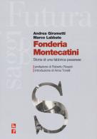 Fonderia Montecatini. Storia di una fabbrica pesarese di Andrea Girometti, Marco Labbate edito da Futura