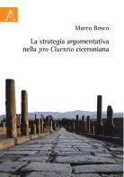 La strategia argomentativa nella pro Cluentio ciceroniana di Marco Bosco edito da Aracne