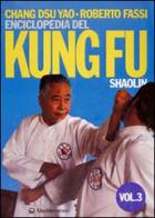 Enciclopedia del kung fu Shaolin vol.3 di Roberto Fassi, Dsu Yao Chang edito da Edizioni Mediterranee