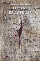 Lettere dalla follia di Antonio Ottogalli edito da Gruppo Albatros Il Filo