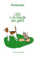 Lillo e la banda dei gatti di Patrizia Lobue edito da Giovanelli Edizioni