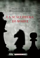 La scacchiera di Morci di Bernardino Pasinelli, Emanuela Da Ros edito da Tra le righe libri
