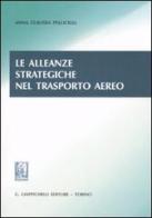 Le alleanze strategiche nel trasporto aereo di Anna Claudia Pellicelli edito da Giappichelli