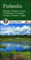 Finlandia. Helsinki, Tampere e Vaasa. L'architettura e il design. La taiga, la tundra e i laghi. Con guida alle informazioni pratiche edito da Touring