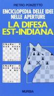 Enciclopedia delle idee nelle aperture: la difesa est-indiana di Pietro Ponzetto edito da Ugo Mursia Editore