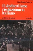 Il sindacalismo rivoluzionario italiano di G. Biagio Furiozzi edito da Ugo Mursia Editore