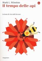Il tempo delle api. Lezioni di vita dall'alveare di Mark L. Winston edito da Il Saggiatore