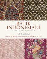 Batik indonesiani. 12 fogli di carta regalo di alta qualità. Ediz. a colori edito da White Star