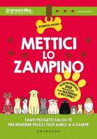 Mettici lo zampino. Tanti progetti fai da te per rendere felici i tuoi amici a 4 zampe di Roberta Ragni edito da Gribaudo