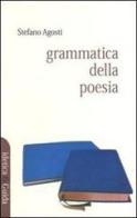 Grammatica della poesia. Cinque studi di Stefano Agosti edito da Guida