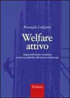 Welfare attivo. Apprendimento continuo e nuove politiche del lavoro in Europa di Rosangela Lodigiani edito da Centro Studi Erickson