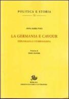 La Germania e Cavour. Diplomazia e storiografia di Anna M. Voci edito da Storia e Letteratura
