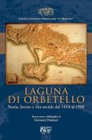 Laguna di Orbetello. Storia, lavoro e vita sociale dal 1414 al 1960 di Giovanni Damiani edito da C&P Adver Effigi