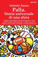 Palla. Storia universale di una sfera di Antonio Amara edito da Absolutely Free