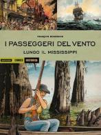 I passeggeri del vento. Lungo il Mississipi vol.3 di François Bourgeon edito da Mondadori Comics