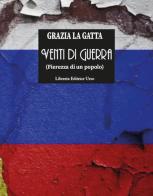 Venti di guerra (Fierezza di un popolo) di Grazia La Gatta edito da Libreria Editrice Urso