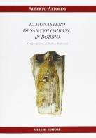 Il Monastero di San Colombano in Bobbio di Alberto Attolini edito da Mucchi Editore