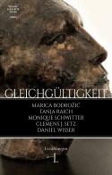 Gleichgültigkeit vol.1 di Marica Bodrozic, Monique Schwitter, Tanja Raich edito da Alphabeta