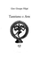 Tantrismo e arte di Gian Giuseppe Filippi edito da Arché