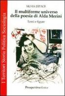 Il multiforme universo della poesia di Alda Merini. Temi e figure di Silvia Dipace edito da Prospettiva Editrice