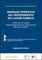Manuale operativo sul procedimento dei lavori pubblici. Con CD-ROM di Eugenio De Carlo edito da Halley Editrice