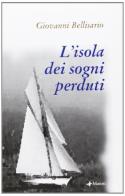 L' isola dei sogni perduti di Giovanni Bellisario edito da Manni