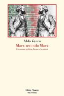 Marx secondo Marx. La critica dell'economia politica, l'uomo e la natura di Aldo Zanca edito da Clinamen
