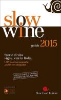 Slow wine 2015. Storie di vita, vigne, vini in Italia edito da Slow Food