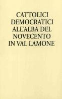 Cattolici democratici all'alba del Novecento in Val Lamone di Lorenzo Bedeschi edito da Editrice Il Nuovo Diario Messaggero