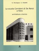La scuola Corridoni di De Renzi a Fano di Romualdo Montagna, Sauro Vitaletti edito da Metauro