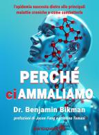 Perché ci ammaliamo. L'epidemia nascosta dietro alle principali malattie croniche e come combatterla di Benjamin Bikman edito da Sangiovanni's