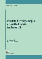 Mandato d'arresto europeo e rispetto dei diritti fondamentali di Vincenzo Telaro edito da La Moderna
