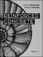 Reinforced concrete di Marco Abbamondi, Stefano Ciannella edito da Rogiosi