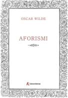 Aforismi di Oscar Wilde edito da Edizioni Sabinae