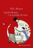 Agatha Raisin e il modello di virtù di M. C. Beaton edito da Astoria