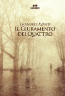 Il giuramento dei quattro di Emanuele Avanti edito da Lupieditore