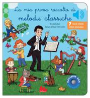 La mia prima raccolta di melodie classiche. Classici sonori. Ediz. a colori di Emilie Collet edito da Gallucci