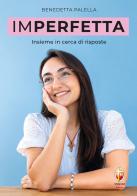 Imperfetta. Insieme in cerca di risposte di Benedetta Palella edito da Editrice Shalom