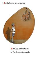 La febbre a tracolla di Ermes Morosini edito da Robin Edizioni