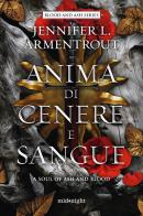 Anima di cenere e sangue. A soul of ash and blood di Jennifer L. Armentrout edito da HarperCollins Italia