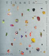 Vitamin T: threads & textiles in contemporary art. Ediz. illustrata edito da Phaidon