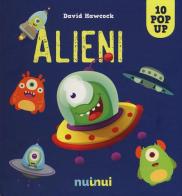 Alieni. Libro pop-up. Ediz. a colori di David Hawcock edito da Nuinui