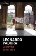 La novela de mi vida di Padura Leonardo edito da Tusquets Editores