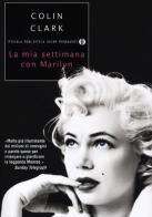 La mia settimana con Marilyn di Colin Clark edito da Mondadori