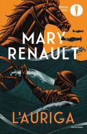 L'auriga di Mary Renault edito da Mondadori