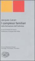 I complessi familiari nella formazione dell'individuo di Jacques Lacan edito da Einaudi