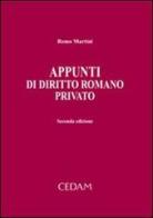 Appunti di diritto romano privato di Remo Martini edito da CEDAM