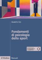 Fondamenti di psicologia dello sport di Alberto Cei edito da Il Mulino